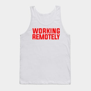 WORKING REMOTELY Tank Top